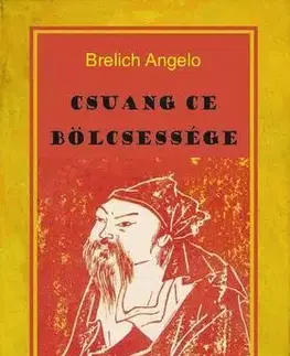 Ezoterika - ostatné Csuang Ce bölcsessége - Angelo Brelich