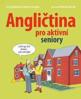Učebnice a príručky Angličtina pro aktivní seniory, 2. vydání - Iva Dostálová,Stephen Douglas,Miroslav Barták