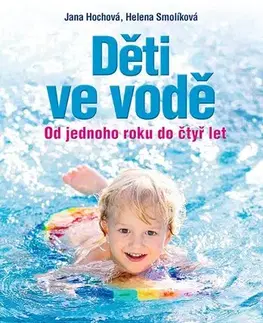 Beh, bicyklovanie, plávanie Děti ve vodě - Jana Hochová,Helena Smolíková