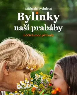 Ekológia, meteorológia, klimatológia Bylinky naší prabáby - Michaela Tychtlová