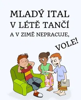 Humor a satira Mladý Ital v létě tančí a v zimě nepracuje, vole! - Michal Tesař