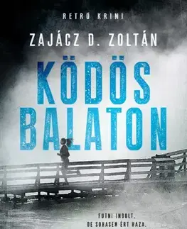 Detektívky, trilery, horory Ködös Balaton - Zajácz D. Zoltán