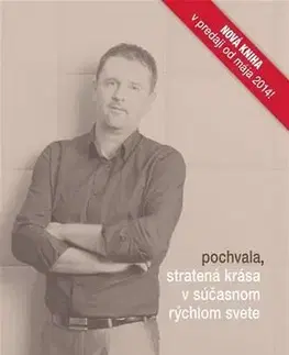 Biznis a kariéra Pochvala, stratená krása v súčasnom rýchlom svete - Igor Turuk