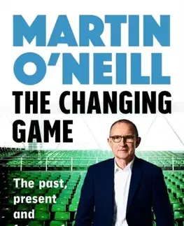 Biografie - Životopisy The Changing Game - Martin O'Neill