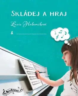 Hudba - noty, spevníky, príručky Skládej a hraj - Lucie Halamíková
