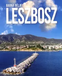 Európa Leszbosz - Túrakalauz - Béla Barna