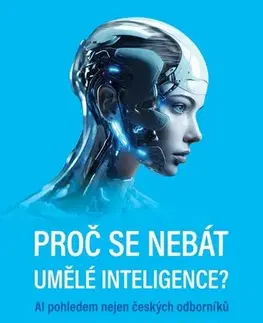 Eseje, úvahy, štúdie Proč se nebát umělé inteligence? - Vladimír Mařík,Michal Trčka,David Černý