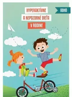 Rodičovstvo a výchova Hyperaktívne a nepozorné dieťa v rodine - Lívia Kvašná
