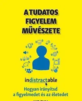 Odborná a náučná literatúra - ostatné A tudatos figyelem művészete - Julie Lišková,Eyal Nir