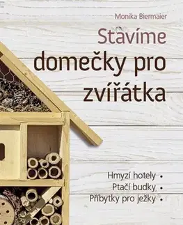 Zvieratá, chovateľstvo - ostatné Stavíme domečky pro zvířátka - Monika Biermaier