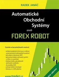 Financie, finančný trh, investovanie Automatické obchodní systémy aneb Forex Robot - Radek Janáč