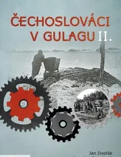 Slovenské a české dejiny Čechoslováci v Gulagu II. - Jan Dvořák,Jaroslav Formánek,Adam Hradilek