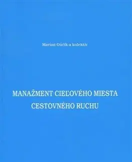 Ekonómia, manažment - ostatné Manažment cieľového miesta cestovného ruchu - Marian Gúčik