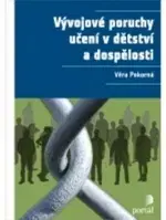 Psychológia, etika Vývojové poruchy učení v dětství a dospělosti - Věra Pokorná