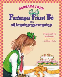 Dobrodružstvo, napätie, western Furfangos Fruzsi Bé és a süteménynyeremény - kemény kötés - Barbara Park,Veronika Goitein