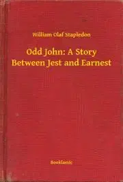 Svetová beletria Odd John: A Story Between Jest and Earnest - Stapledon William Olaf