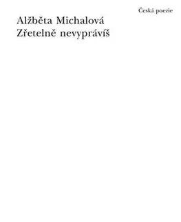 Poézia Zřetelně nevyprávíš - Alžběta Michalová