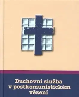 Náboženstvo - ostatné Duchovní služba v postkomunistickém vězení - Bohdan Pivoňka