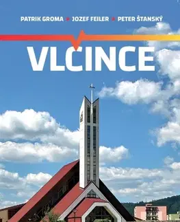 Encyklopédie, obrazové publikácie Vlčince - Patrik Groma,Jozef Feiler,Peter Štanský