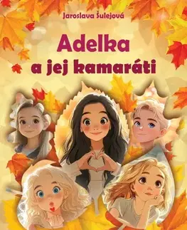 Pre deti a mládež - ostatné Adelka a jej kamaráti - Jaroslava Šulejová