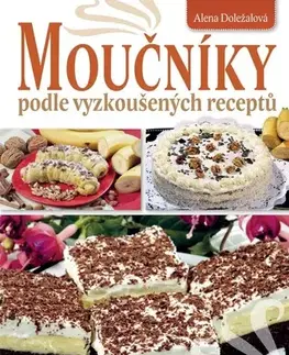 Sladká kuchyňa Moučníky podle vyzkoušených receptů, 2. vydání - Alena Doležalová