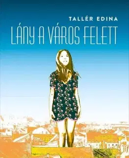 Svetová beletria Lány a város felett - Edina Tallér