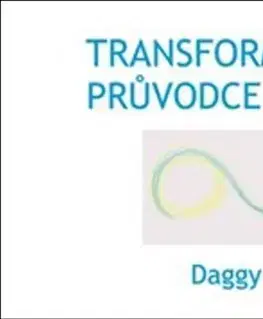 Psychológia, etika Transformační průvodce mysli - Dagmar Daggy Dévi