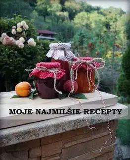 Kuchárky - ostatné Moje najmilšie recepty - Ľubica Kohániová