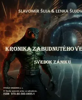 Sci-fi a fantasy Kronika zabudnutého vesmíru: Svedok zániku - Slvomír Šuja,Lenka Sujová