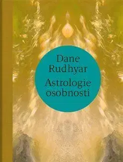 Astrológia, horoskopy, snáre Astrologie osobnosti - Dane Rudhyar