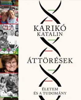 Veda, vynálezy Áttörések - Életem és a tudomány - Katalin Karikó