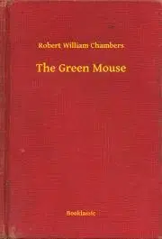 Svetová beletria The Green Mouse - Chambers Robert William