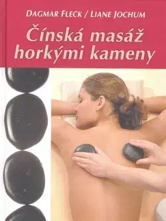 Náboženstvo - ostatné Čínská masáž horkými kameny - Dagmar Fleck,Liane Jochum