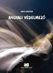 Sci-fi a fantasy Angyali védelmező - Weaver Anita