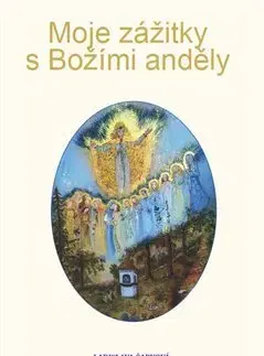 Náboženstvo - ostatné Moje zážitky s Božími anděly - Ladislava Čapková