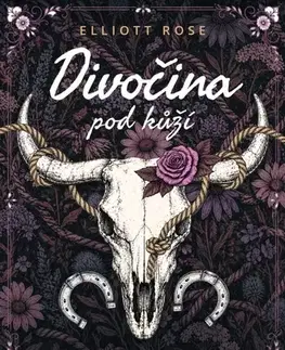 Romantická beletria Divočina pod kůží - Elliott Rose