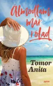 Romantická beletria Álmodtam már rólad - Anita Tomor