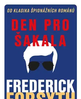 Detektívky, trilery, horory Den pro Šakala - Frederick Forsyth