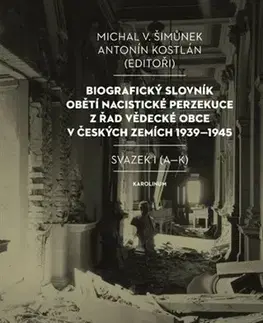 Druhá svetová vojna Biografický slovník obětí nacistické perzekuce z řad vědecké obce v českých zemích 1939-1945 - Michal V. Šimůnek,Antonín Kostlán