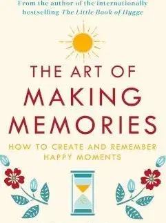Psychológia, etika The Art of Making Memories - Meik Wiking