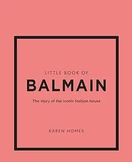 Dizajn, úžitkové umenie, móda Little Book of Balmain - Karen Homer