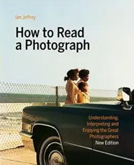 Fotografia How to Read a Photograph - Ian Jeffrey,Max Kozloff