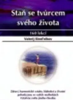 Mystika, proroctvá, záhady, zaujímavosti Staň se tvůrcem svého života - Valerij Sineľnikov