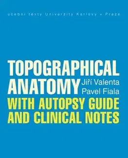 Pre vysoké školy Topographical Anatomy with autopsy guide and clinical notes - Pavel Fiala,Valenta Jiří
