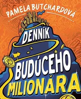 Pre deti a mládež - ostatné Denník budúceho milionára - Pamela Butchart,Kristína Horková