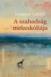 Svetová beletria A szabadság melankóliája - László Lengyel