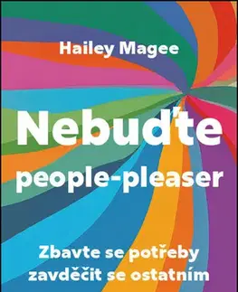 Rozvoj osobnosti Nebuďte people-pleaser - Hailey Magee,Lenka Adamcová,Martina Balzano