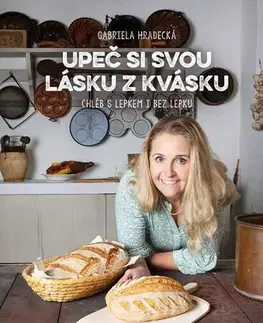 Kuchárky - ostatné Upeč si svou lásku z kvásku - Gabriela Hradecká