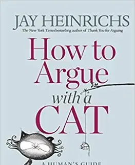 V cudzom jazyku How to Argue with a Cat - Jay Heinrichs