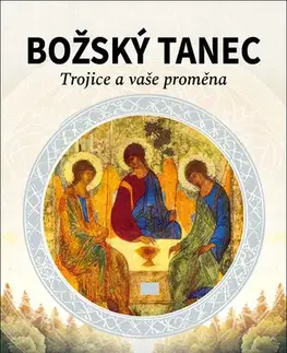 Kresťanstvo Božský tanec: Trojice a vaše proměna, 2. vydání - Richard Rohr,Mike Morrell